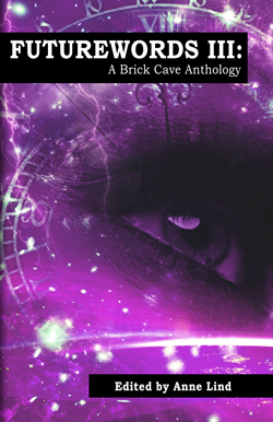 Futurewords II: A Brick Cave Anthology