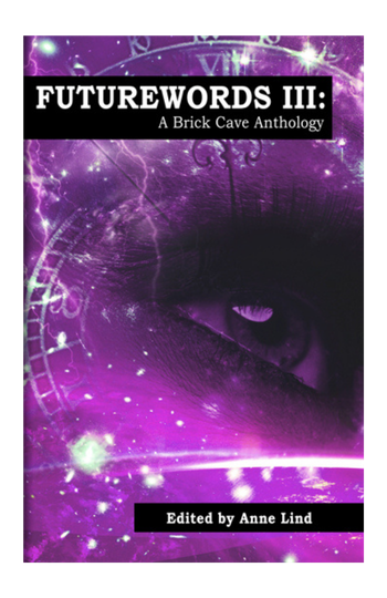 Futurewords III: A Brick Cave Anthology Book Cover