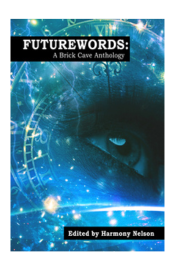 Futurewords: A Brick Cave Anthology Book Cover